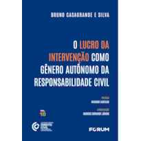 O LUCRO DA INTERVENÇÃO COMO GÊNERO AUTÔNOMO DA RESPONSABILIDADE CIVIL