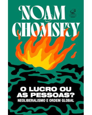 O LUCRO OU AS PESSOAS?: NEOLIBERALISMO E ORDEM GLOBAL