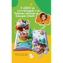 O LÚDICO DO LIVRO-BRINQUEDO E AS VIVÊNCIAS LITERÁRIAS NA EDUCAÇÃO INFANTIL