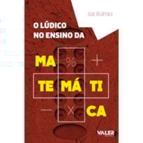 O LÚDICO NO ENSINO DA MATEMÁTICA O LÚDICO NO ENSINO DA MATEMÁTICA