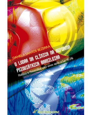O LUGAR DA CLÍNICA NA REFORMA PSIQUIÁTRICA BRASILEIRA POLÍTICA E PSICANÁLISE OITO ANOS APÓS A LEI 10.216