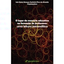 O LUGAR DA MEMÓRIA EDUCATIVA NA FORMAÇÃO DE PROFESSORES: UMA LEITURA PSICANÁLITICA