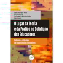 O LUGAR DA TEORIA E DA PRÁTICA NO COTIDIANO DOS EDUCADORES: RELATOS E REFLEXÕES DE EXPERIÊNCIAS FORMATIVAS