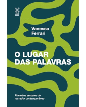 O LUGAR DAS PALAVRAS: PRIMEIROS EMBATES DO NARRADOR CONTEMPORÂNEO