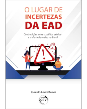 O LUGAR DE INCERTEZAS DA EAD: CONTRADIÇÕES ENTRE A POLÍTICA PÚBLICA E A OFERTA DE ENSINO NO BRASIL