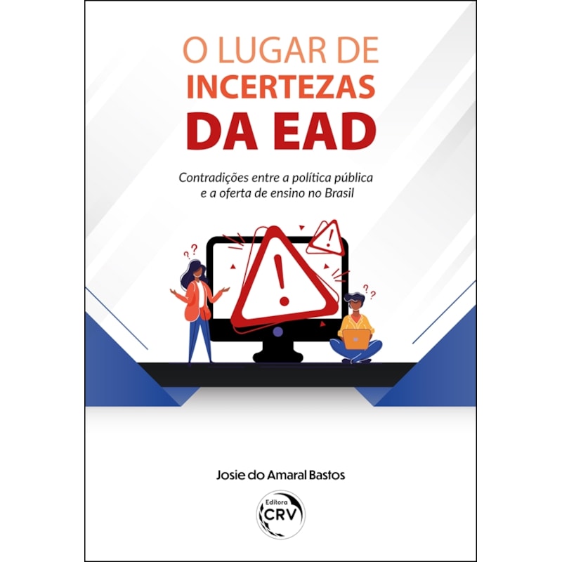 O LUGAR DE INCERTEZAS DA EAD: CONTRADIÇÕES ENTRE A POLÍTICA PÚBLICA E A OFERTA DE ENSINO NO BRASIL