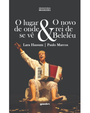 O lugar de onde se vê & O novo rei de Beleléu