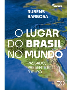 O lugar do Brasil no mundo: passado, presente e futuro