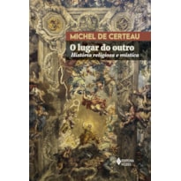 O LUGAR DO OUTRO: HISTÓRIA RELIGIOSA E MÍSTICA