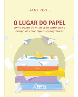 O LUGAR DO PAPEL COMO PONTO DE INTERSEÇÃO ENTRE ARTE E DESIGN NAS MONTAGENS CENOGRÁFICAS