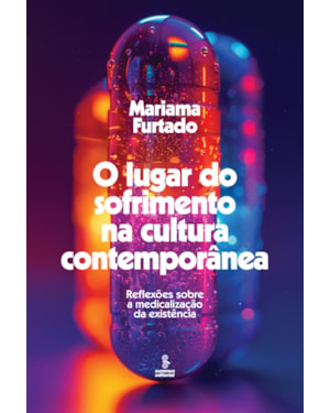 O LUGAR DO SOFRIMENTO NA CULTURA CONTEMPORÂNEA: REFLEXÕES SOBRE A MEDICALIZAÇÃO DA EXISTÊNCIA