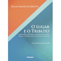 O lugar e o tributo: ensaio sobre competência e definição do critério espacial na regra-matriz de incidência tributária