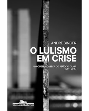 O lulismo em crise: um quebra-cabeça do período dilma (2011-2016)