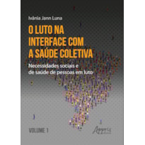 O LUTO NA INTERFACE COM A SAÚDE COLETIVA: NECESSIDADES SOCIAIS E DE SAÚDE DE PESSOAS EM LUTO