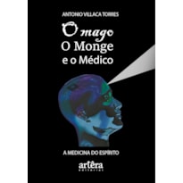 O MAGO, O MONGE E O MÉDICO: A MEDICINA DO ESPÍRITO