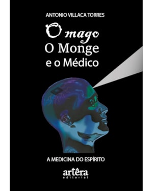 O MAGO, O MONGE E O MÉDICO: A MEDICINA DO ESPÍRITO