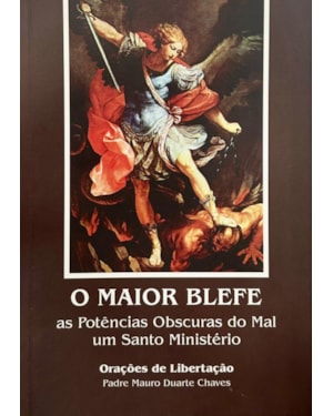 O MAIOR BLEFE - AS POTÊNCIAS OBSCURAS DO MAL UM SANTO MINISTÉRIO