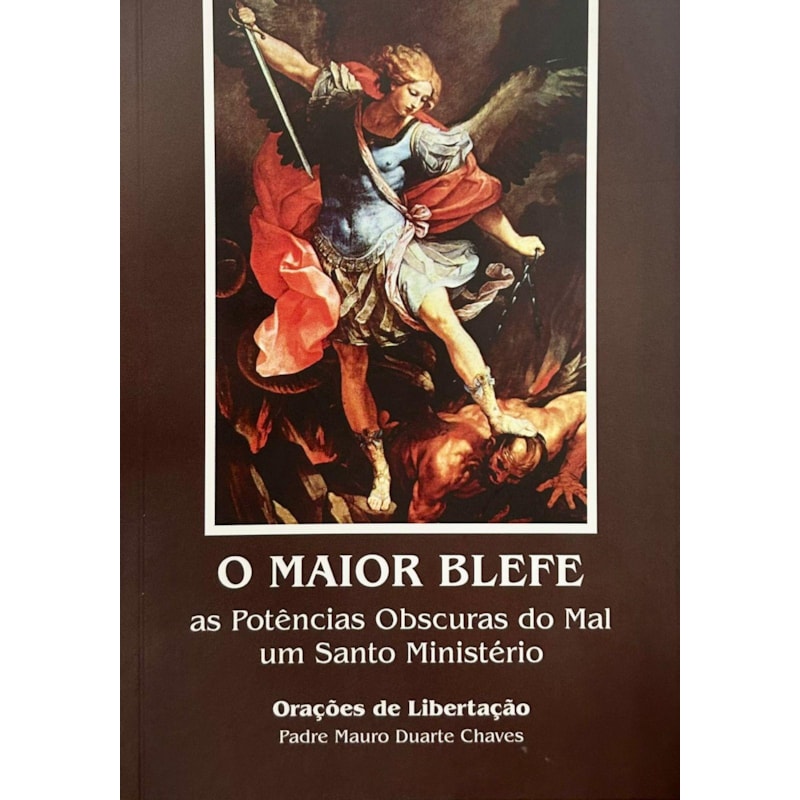 O MAIOR BLEFE - AS POTÊNCIAS OBSCURAS DO MAL UM SANTO MINISTÉRIO