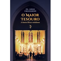 O MAIOR TESOURO: A SANTA MISSA COTIDIANA