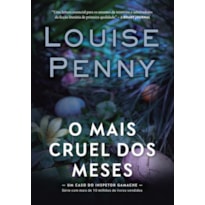 O MAIS CRUEL DOS MESES (INSPETOR GAMACHE - LIVRO 3)