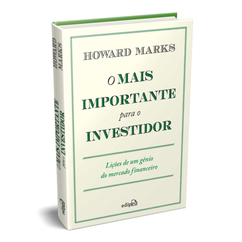 O MAIS IMPORTANTE PARA O INVESTIDOR: LIÇÕES DE UM GÊNIO DO MERCADO FINANCEIRO