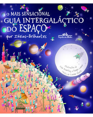 O mais sensacional guia intergaláctico do espaço (nova edição): por ideias-brilhantes
