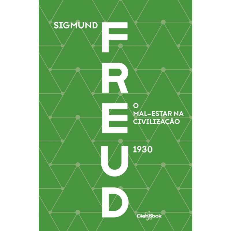 O MAL-ESTAR NA CIVILIZAÇÃO (1930) - FREUD