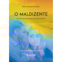 O MALDIZENTE: A ESSÊNCIA DO MAU POR TRÁS DAS PALAVRAS