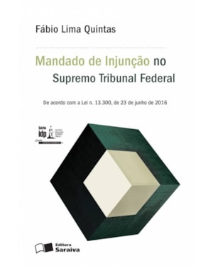 O MANDADO DE INJUNÇÃO PERANTE O SUPREMO TRIBUNAL FEDERAL - 1ª EDIÇÃO 2016
