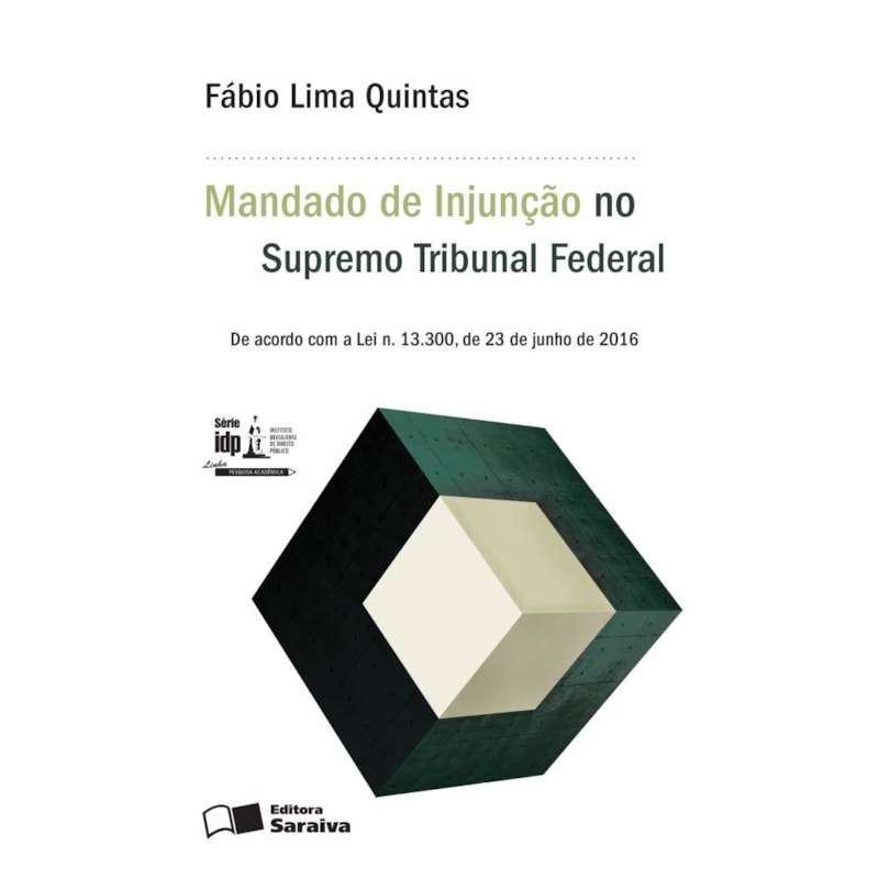 O MANDADO DE INJUNÇÃO PERANTE O SUPREMO TRIBUNAL FEDERAL - 1ª EDIÇÃO 2016