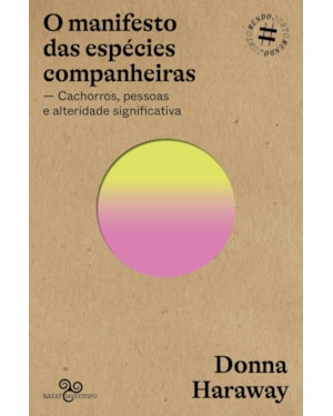 O MANIFESTO DAS ESPÉCIES COMPANHEIRAS: CACHORROS, PESSOAS E ALTERIDADE SIGNIFICATIVA