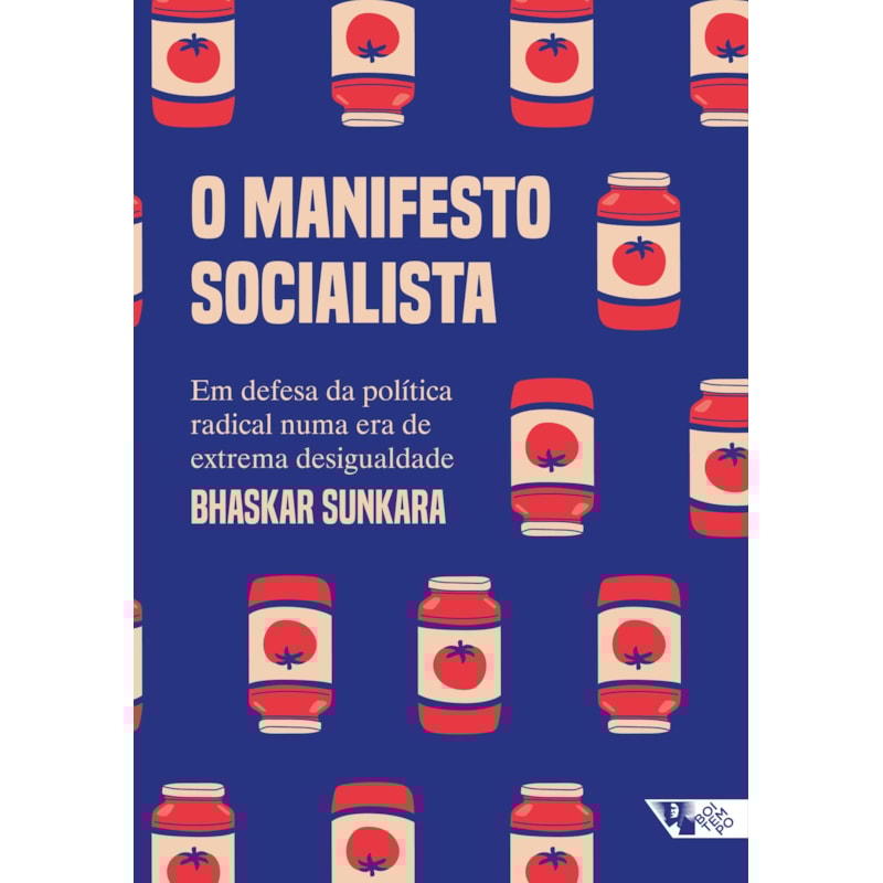 O MANIFESTO SOCIALISTA - EM DEFESA DA POLÍTICA RADICAL NUMA ERA DE EXTREMA DESIGUALDADE