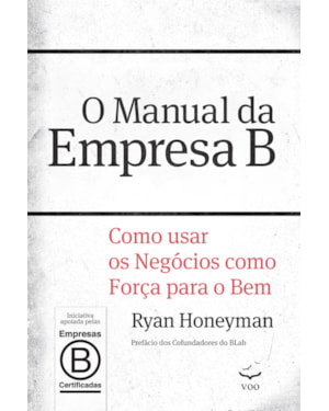 O Manual da Empresa B: Como usar os negócios como força para o bem