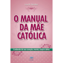 O MANUAL DA MÃE CATÓLICA