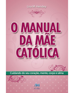 O MANUAL DA MÃE CATÓLICA