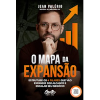 O MAPA DA EXPANSÃO: ESTRUTURE OS 4 PILARES QUE VÃO EXPANDIR SEU ALCANCE E ESCALAR SEU NEGÓCIO