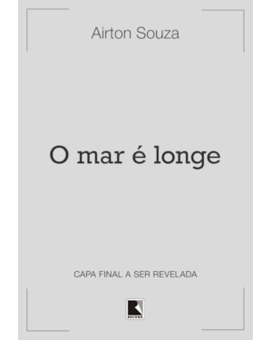 O MAR É LONGE