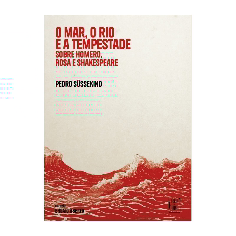 O MAR, O RIO E A TEMPESTADE: SOBRE HOMERO, ROSA E SHAKESPEARE