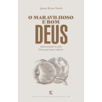 O Maravilhoso e Bom Deus: Apaixonando-se pelo deus que jesus conhece