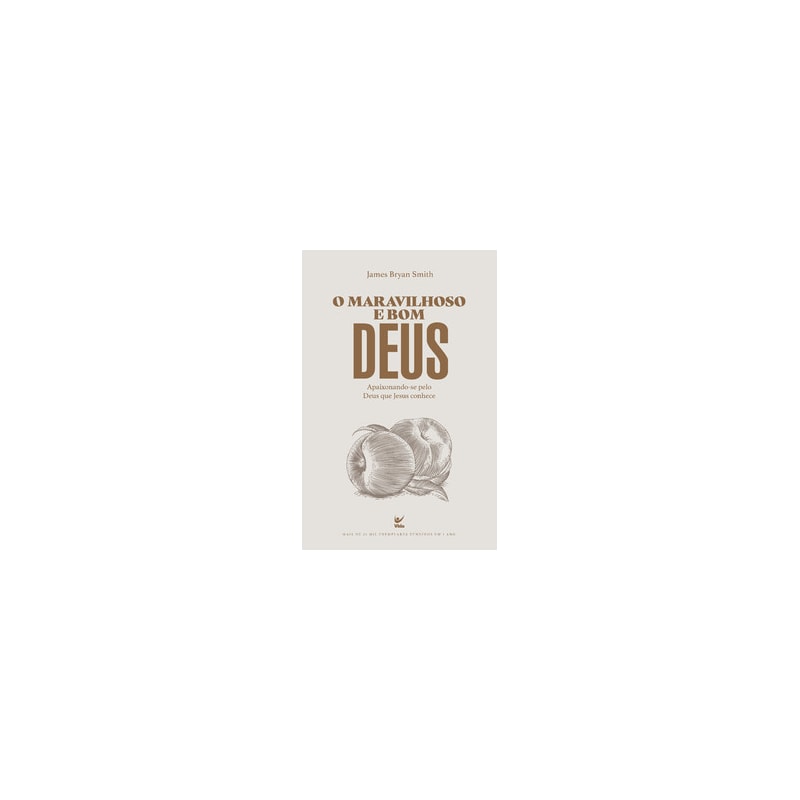 O Maravilhoso e Bom Deus: Apaixonando-se pelo deus que jesus conhece