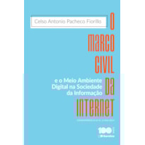 O MARCO CIVIL DA INTERNET E O MEIO AMBIENTE DIGITAL NA SOCIEDADE DA INFORMAÇÃO -1ª EDIÇÃO 2015