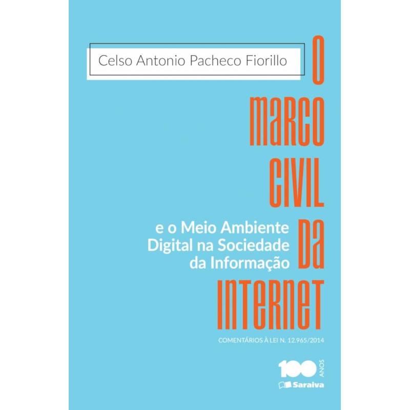 O MARCO CIVIL DA INTERNET E O MEIO AMBIENTE DIGITAL NA SOCIEDADE DA INFORMAÇÃO -1ª EDIÇÃO 2015