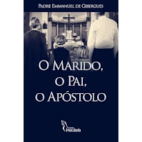 O MARIDO, O PAI, O APÓSTOLO