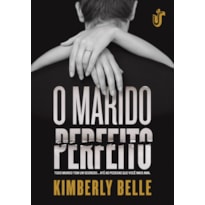 O MARIDO PERFEITO - TODO MUNDO TEM UM SEGREDO... ATÉ AS PESSOAS QUE VOCÊ MAIS AMA.