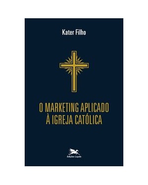 O MARKETING APLICADO À IGREJA CATÓLICA