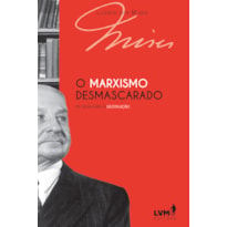 O MARXISMO DESMASCARADO: DA DESILUSÃO À DESTRUIÇÃO