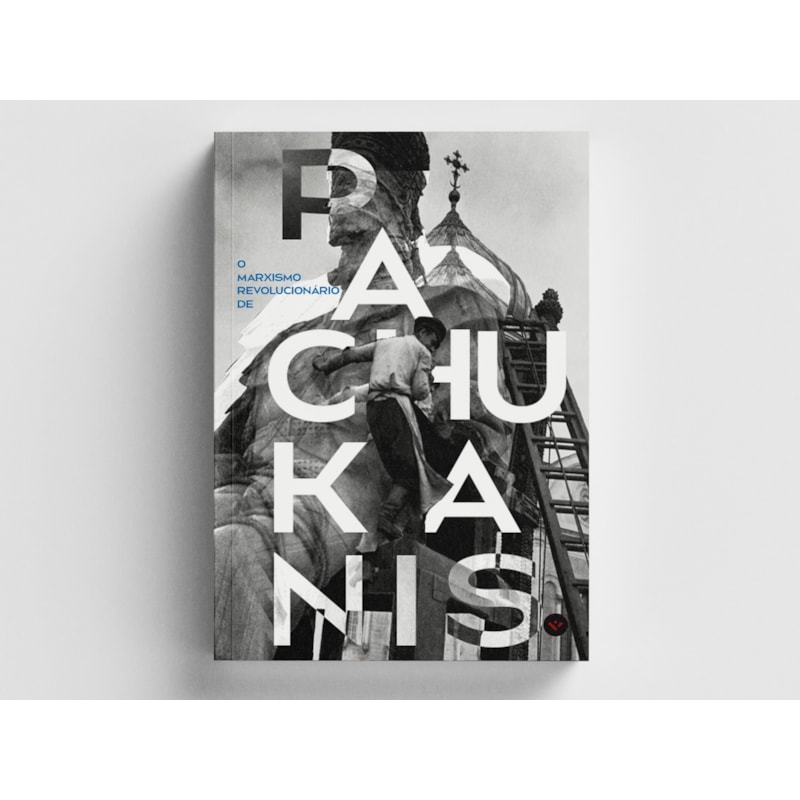 O MARXISMO REVOLUCIONÁRIO DE PACHUKANIS: OBRAS ESCOLHIDAS