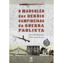 O MAUSOLÉU DOS HÉROIS CAMPINEIROS DA GUERRA PAULISTA