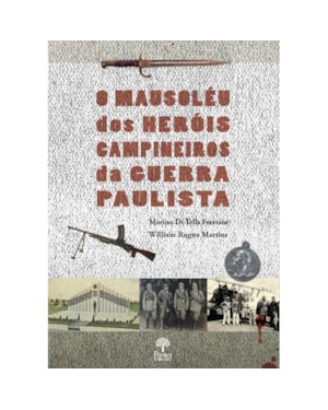 O MAUSOLÉU DOS HÉROIS CAMPINEIROS DA GUERRA PAULISTA