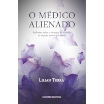 O MÉDICO ALIENADO: REFLEXÕES OSBRE A ALIENAÇÃO DO TRABALHO NA ATENÇÃO PRIMÁRIA À SAÚDE